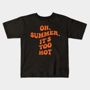 oh summer it's too hot Kids T-Shirt